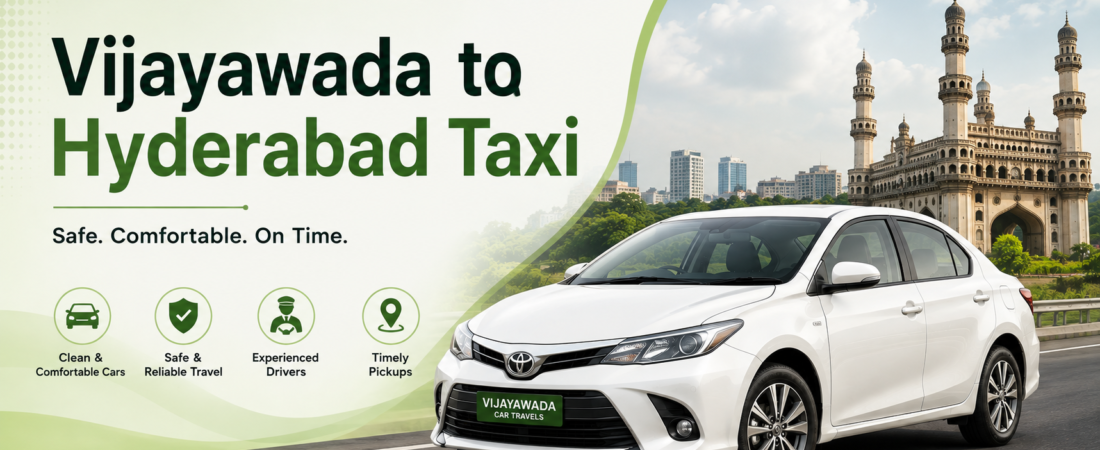Vijayawada to Hyderabad Taxi: 7 Hooks for Grandeur Journey