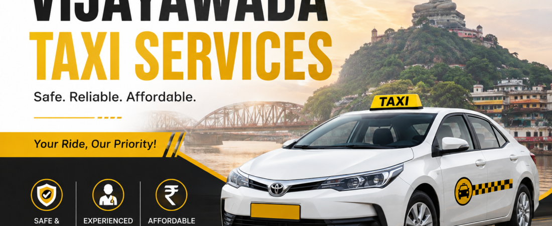Vijayawada Taxi Services: 7 Smart Ways to Choose Safe & Reliable Travel